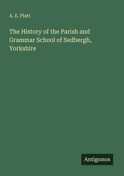 Produktbild: The History of the Parish and Grammar School of Sedbergh, Yorkshire