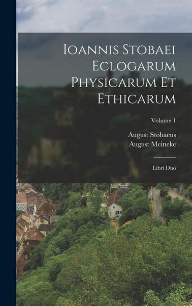 Produktbild: Ioannis Stobaei Eclogarum Physicarum Et Ethicarum
