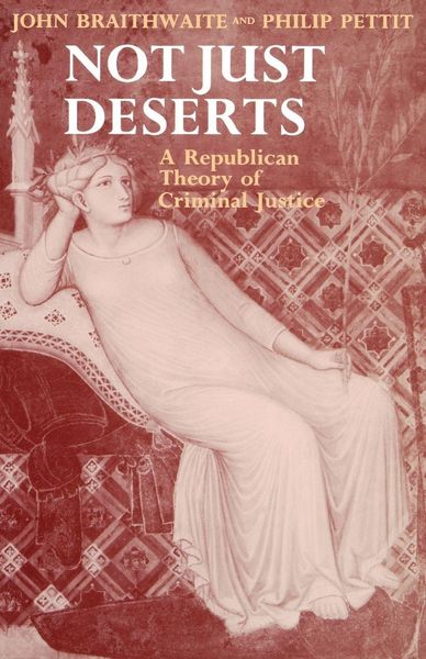 Produktbild: Not Just Deserts - A Republican Theory of Criminal Justice