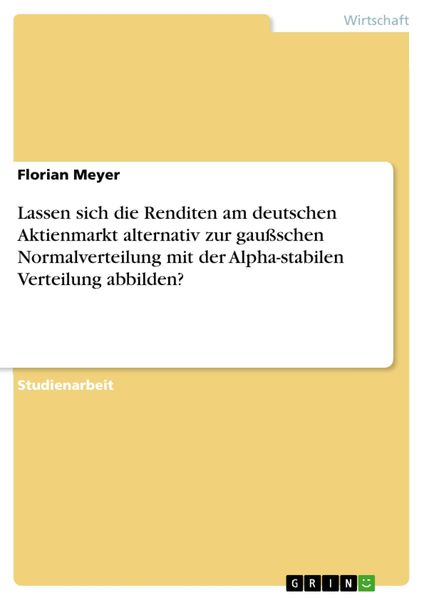 Produktbild: Lassen sich die Renditen am deutschen Aktienmarkt alternativ zur gau&szlig;schen Normalverteilung mit der Alpha-stabilen Verteilung abbilden?