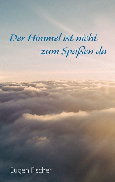 Produktbild: Der Himmel ist nicht zum Spa&szlig;en da
