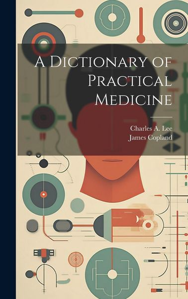 Produktbild: A Dictionary of Practical Medicine