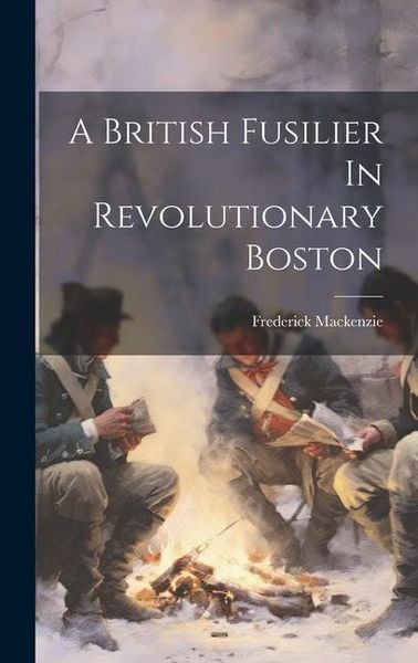 Produktbild: A British Fusilier In Revolutionary Boston