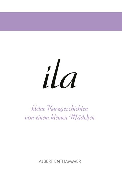 Produktbild: Ila - kleine Kurzgeschichten von einem kleinen M&auml;dchen