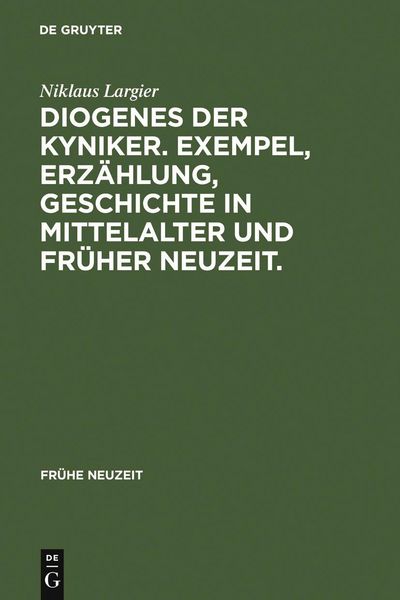 Produktbild: Diogenes der Kyniker. Exempel, Erz&auml;hlung, Geschichte in Mittelalter und Fr&uuml;her Neuzeit.