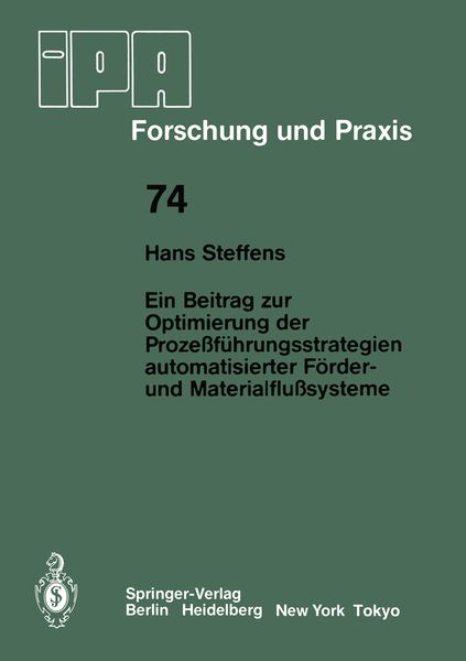 Ein Beitrag zur Optimierung der Prozeßführungsstrategien automatisierter Förder- und Materialflußsysteme, Taschenbuch von H. Steffens, Springer