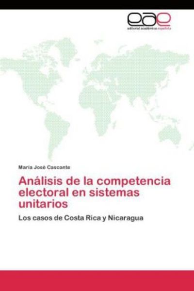 Cascante, M: Análisis de la competencia electoral en sistema, Taschenbuch von María José Cascante, LAP LAMBERT Academic Publishing, 9783844345148