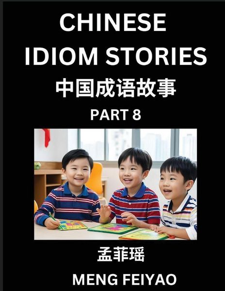 Produktbild: Chinese Idiom Stories (Part 8)- Self-learn Fast Reading Mandarin Chinese Language and Culture with Easy Lessons for Beginners, Intermediate, Advanced