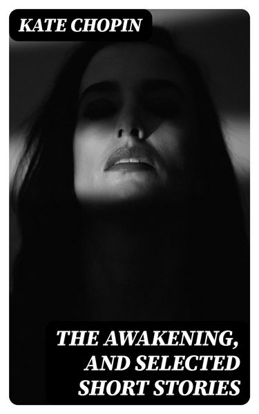 Produktbild: The Awakening, and Selected Short Stories