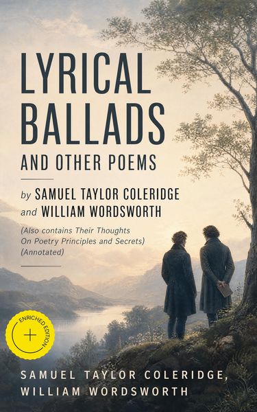 Produktbild: Lyrical Ballads and other Poems by Samuel Taylor Coleridge and William Wordsworth (Also contains Their Thoughts On Poetry Principles and Secrets)