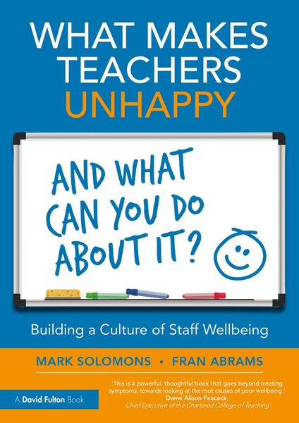 Produktbild: What Makes Teachers Unhappy, and What Can You Do About It? Building a Culture of Staff Wellbeing