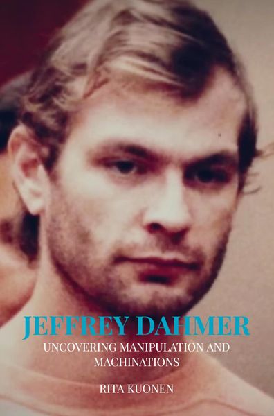 Produktbild: Rita Kuonen: Jeffrey Dahmer Unraveling the Hidden Truths