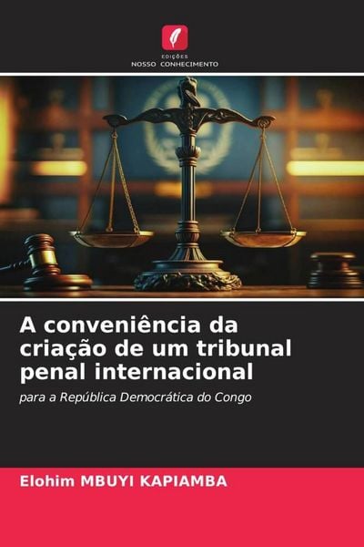 Produktbild: A conveni&ecirc;ncia da cria&ccedil;&atilde;o de um tribunal penal internacional