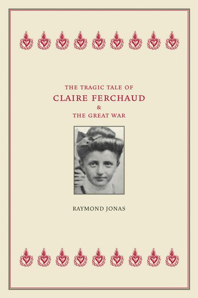 Produktbild: The Tragic Tale of Claire Ferchaud and the Great War