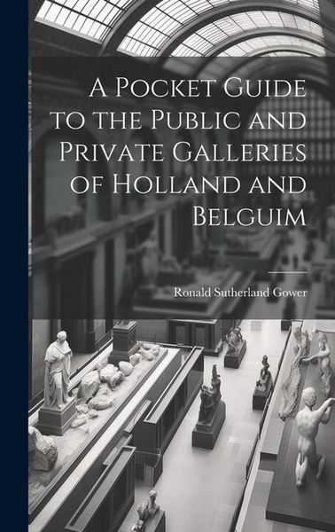 Produktbild: A Pocket Guide to the Public and Private Galleries of Holland and Belguim