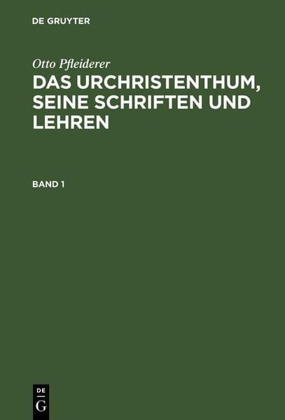Produktbild: Otto Pfleiderer: Das Urchristenthum, seine Schriften und Lehren. Band 1