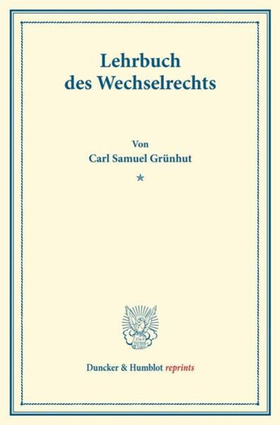 Lehrbuch des Wechselrechts., Taschenbuch von Carl Samuel Grünhut, Duncker & Humblot, 9783428163991