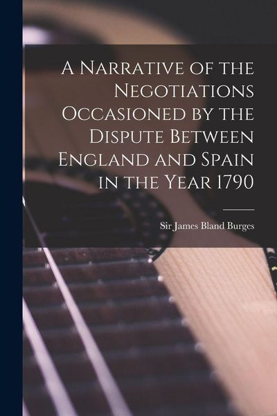 Produktbild: A Narrative of the Negotiations Occasioned by the Dispute Between England and Spain in the Year 1790 [microform]