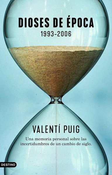 Produktbild: Dioses de &eacute;poca, 1993-2006 : una memoria personal sobre las incertidumbres de un cambio de siglo