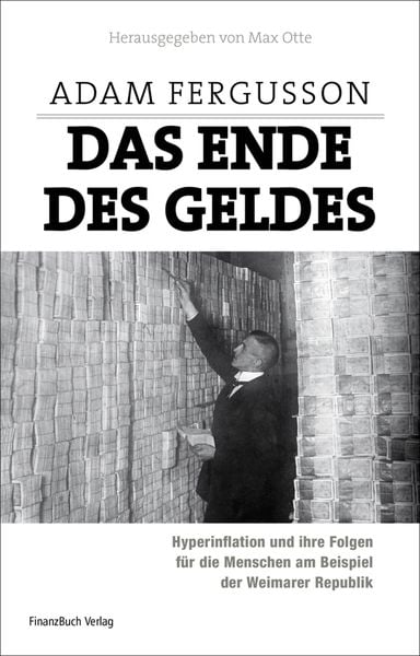 Das Ende des Geldes, Gebundene Ausgabe von Adam Fergusson, Finanzbuch Verlag, 978-3-89879-627-9
