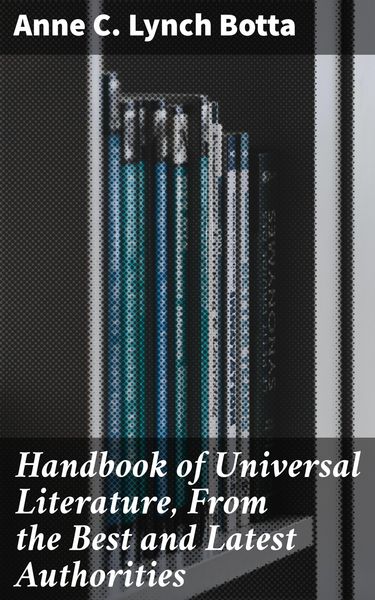 Produktbild: Handbook of Universal Literature, From the Best and Latest Authorities