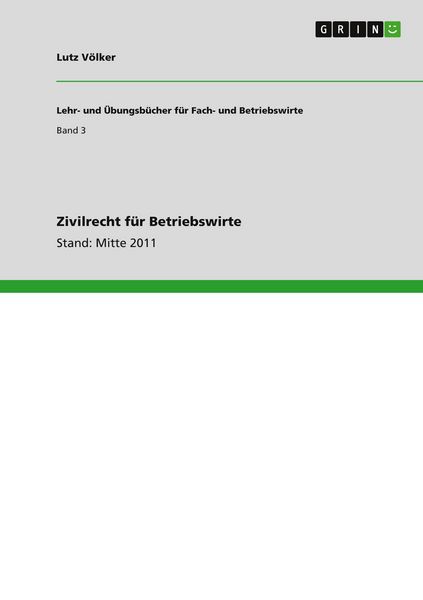 Zivilrecht für Betriebswirte, Taschenbuch von Lutz Völker, GRIN, 9783640130672