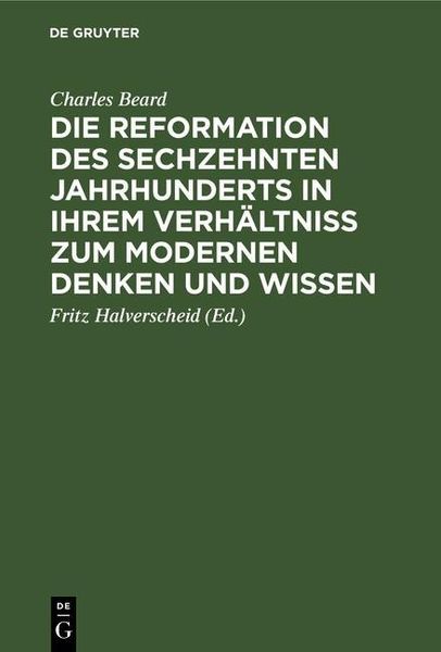 Produktbild: Die Reformation des sechzehnten Jahrhunderts in ihrem Verh&auml;ltniss zum modernen Denken und Wissen