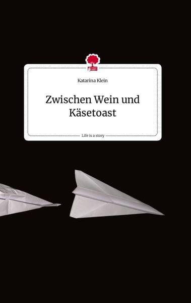 Produktbild: Zwischen Wein und K&auml;setoast. Life is a Story - story.one