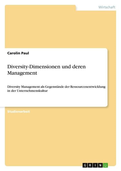 Diversity-Dimensionen und deren Management, Taschenbuch von Carolin Paul, GRIN, 9783656834625