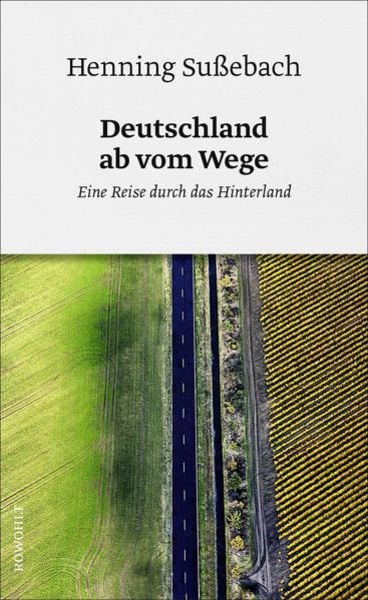 Deutschland ab vom Wege, Gebundene Ausgabe von Henning Sussebach, Rowohlt