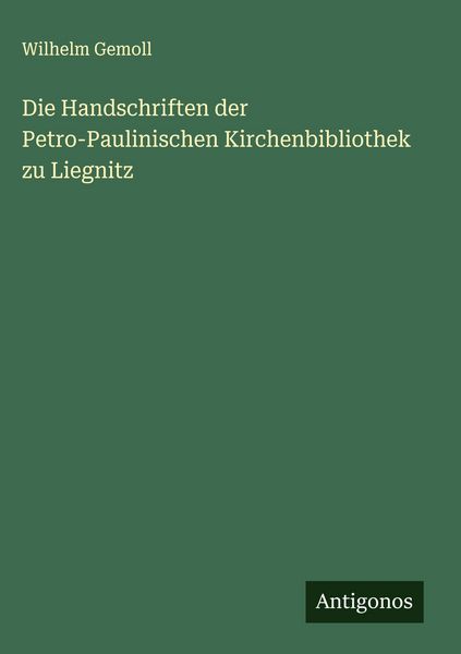 Produktbild: Die Handschriften der Petro-Paulinischen Kirchenbibliothek zu Liegnitz