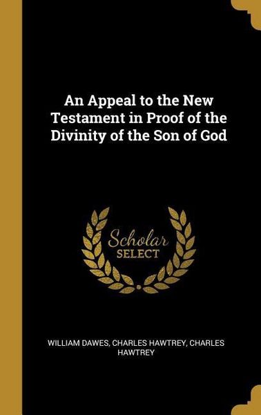 Produktbild: An Appeal to the New Testament in Proof of the Divinity of the Son of God