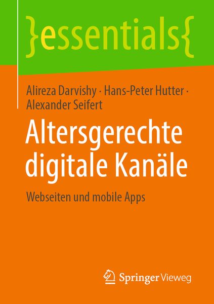 Altersgerechte digitale Kanäle, Taschenbuch von Alireza Darvishy , Hans-Peter Hutter , Alexander Seifert, Springer Fachmedien Wiesbaden GmbH,