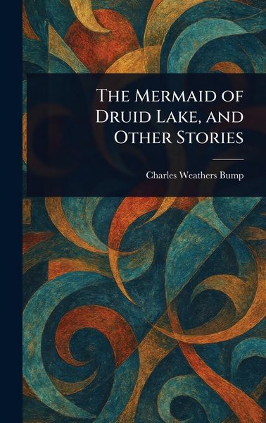 Produktbild: The Mermaid of Druid Lake, and Other Stories