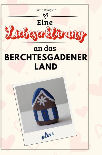 Produktbild: Eine Liebeserkl&auml;rung an das Berchtesgadener Land