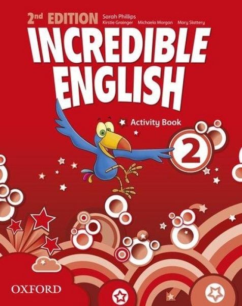 Incredible English: 2. Activity Book, Taschenbuch von Sarah Phillips,Michaela Morgan,Mary Slattery, Oxford University ELT, 978-0-19-444241-1