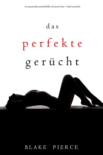 Produktbild: Das Perfekte Ger&uuml;cht (Ein spannender Psychothriller mit Jessie Hunt-Band Neunzehn)