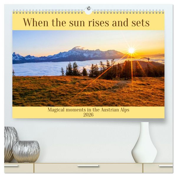 Produktbild: When the sun rises and sets (High Quality Premium Wall Calendar 2026 DIN A2 landscape),CALVENDO 12 Month Wall Calendar