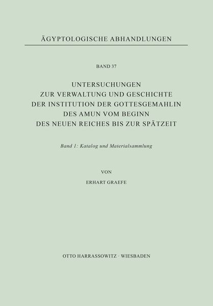 Untersuchungen zur Verwaltung und Geschichte der Institution der Gottesgemahlin des Amun vom Beginn des Neuen Reiches bis zur Spätzeit, Taschenbuch