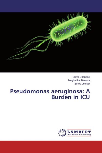 Produktbild: Pseudomonas aeruginosa: A Burden in ICU