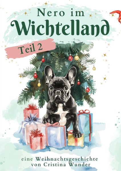 Nero die französische Bulldogge / Nero im Wichtelland - Teil 2, Taschenbuch von Cristina Wunder, Epubli, 9783818741914