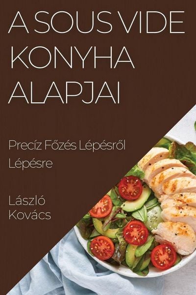 Produktbild: A Sous Vide Konyha Alapjai