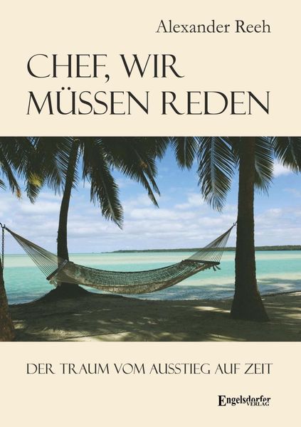 Produktbild: Chef, wir m&uuml;ssen reden. Der Traum vom Ausstieg auf Zeit