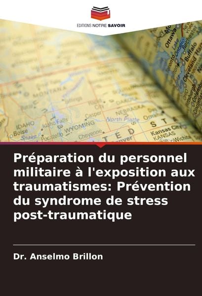 Produktbild: Pr&eacute;paration du personnel militaire &agrave; l'exposition aux traumatismes: Pr&eacute;vention du syndrome de stress post-traumatique