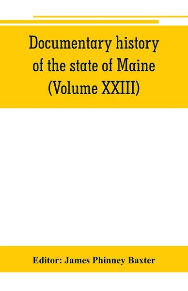 Produktbild: Documentary history of the state of Maine (Volume XXIII) Containing the Baxter Manuscripts