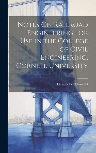 Produktbild: Notes On Railroad Engineering for Use in the College of Civil Engineering, Cornell University