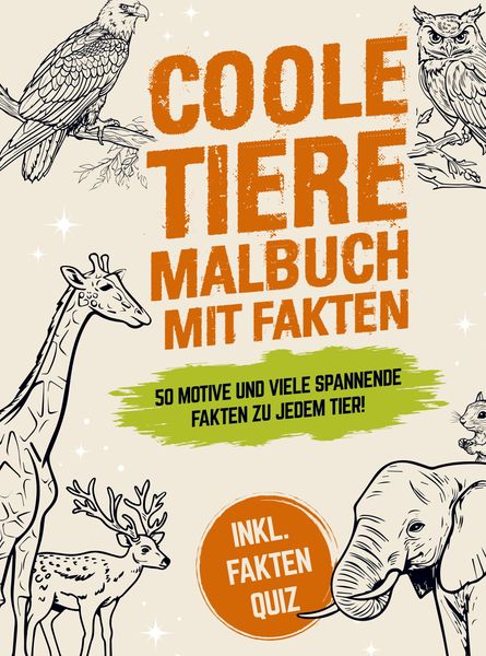 Produktbild: Coole Tiere Malbuch mit Fakten: 50 sch&ouml;ne Motive und viele spannende Fakten zu jedem Tier! F&uuml;r Kinder ab 8 Jahre - Inkl. Fakten Quiz