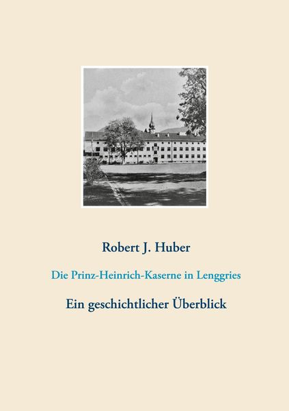 Produktbild: Die Prinz-Heinrich-Kaserne in Lenggries