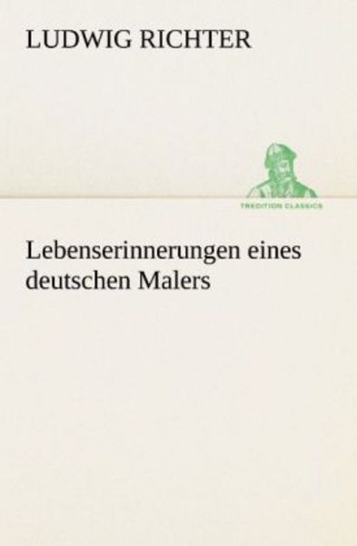 Lebenserinnerungen eines deutschen Malers, Taschenbuch von Ludwig Richter, Tredition, 9783842492677
