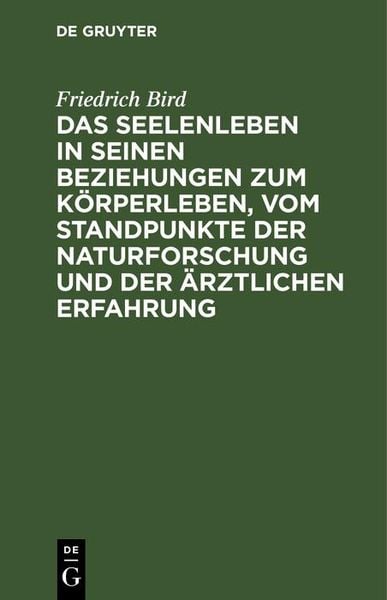 Produktbild: Das Seelenleben in seinen Beziehungen zum K&ouml;rperleben, vom Standpunkte der Naturforschung und der &auml;rztlichen Erfahrung
